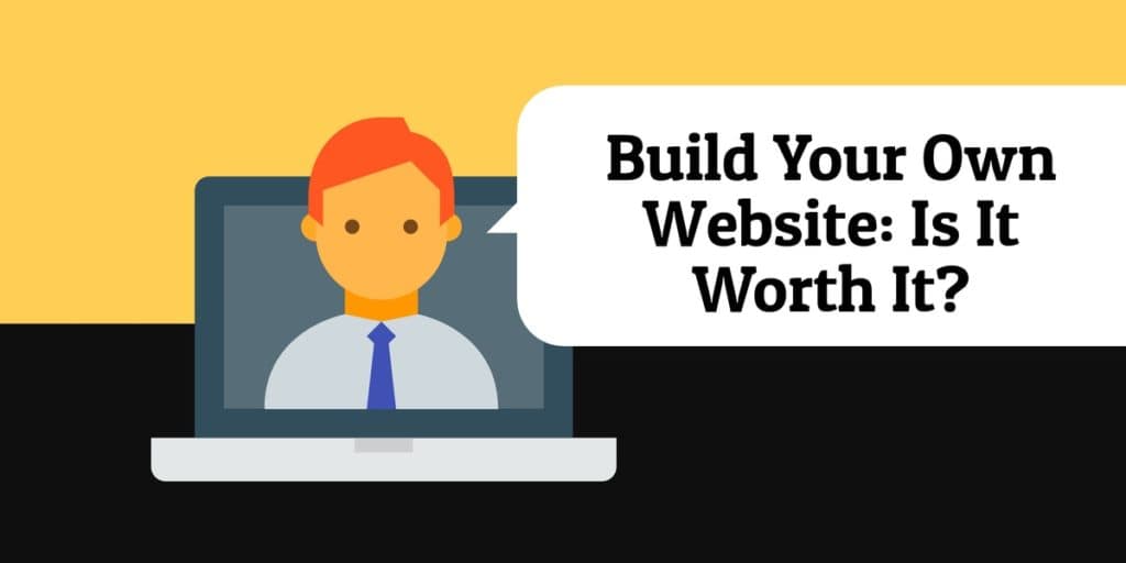 Build Your Own Website: Is It Worth It?