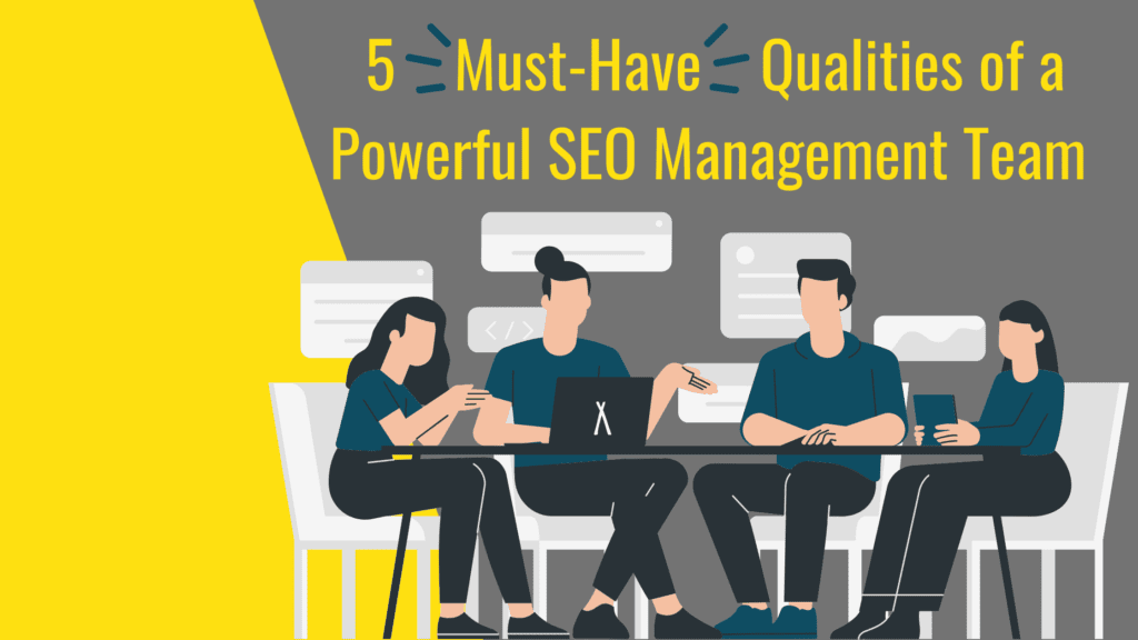 5 Must-Have Qualities of an SEO Management Team